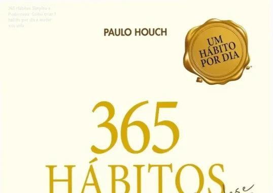 365 Hábitos Simples e Poderosos de Paulo Houch – cronograma de hábitos diários