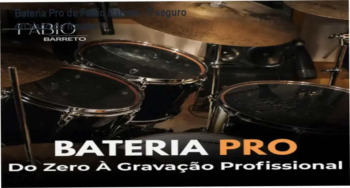 Bateria Pro de Fabio Barreto reputação, segurança ou golpe