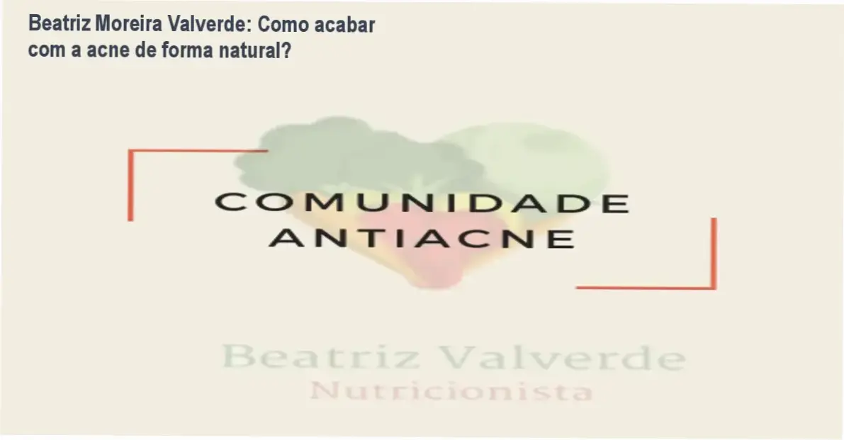 Beatriz Moreira Valverde apresentando a Comunidade Antiacne, curso online de nutrição funcional para acne