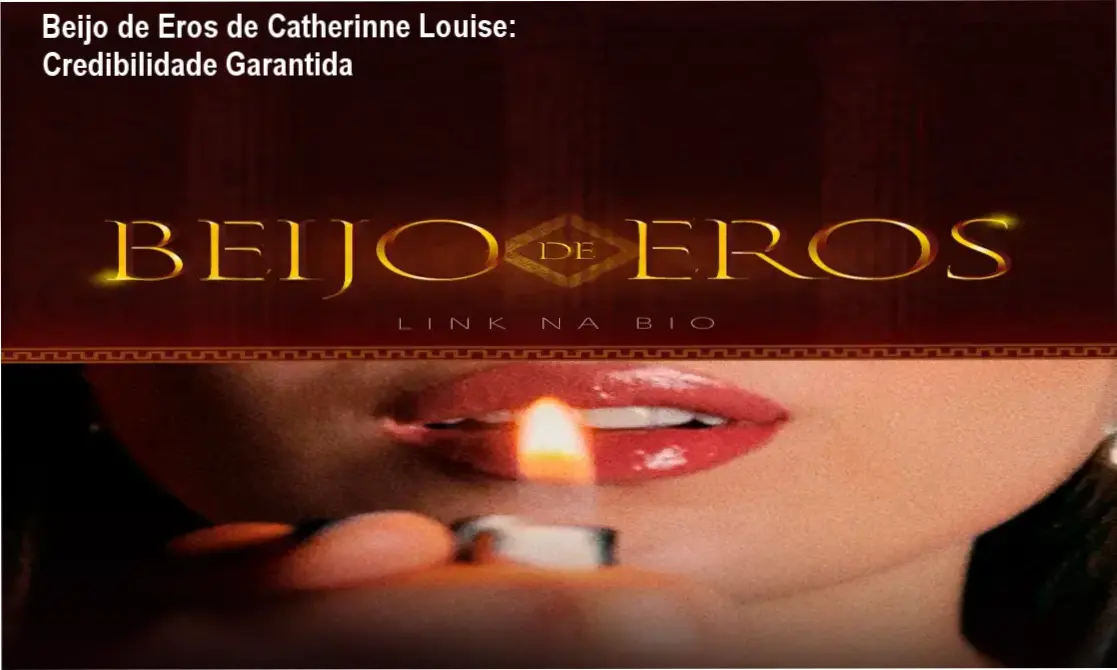 Beijo de Eros de Catherinne Louise – custo-benefício e investimento comprovado