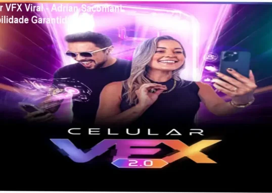Celular VFX Viral de Adrian Sacomani – análise de custo‑benefício e credibilidade