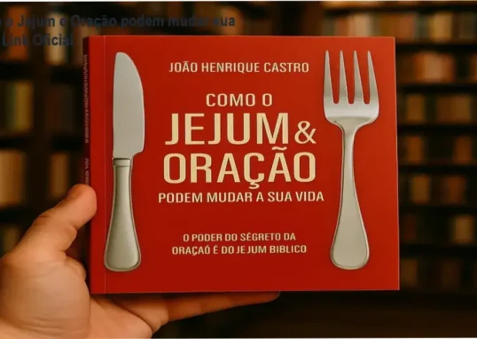 Como o Jejum e Oração podem mudar sua vida de João Henrique Castro – link correto e acesso oficial