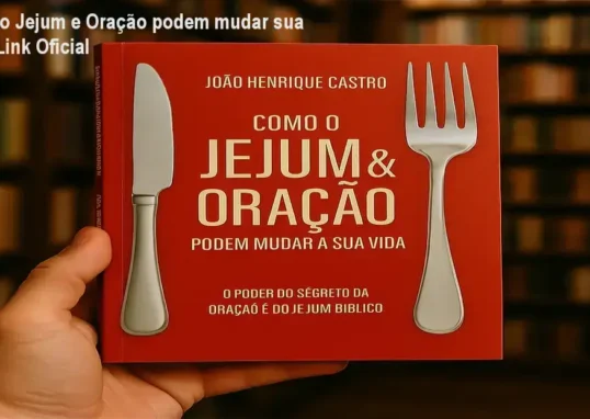 Como o Jejum e Oração podem mudar sua vida de João Henrique Castro – link correto e acesso oficial