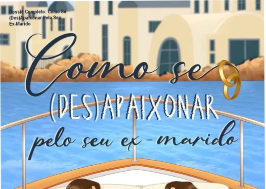 Como Se (Des)Apaixonar Pelo Seu Ex-Marido de Gabriela Bortolotto - bastidores, funcionamento e visão interna