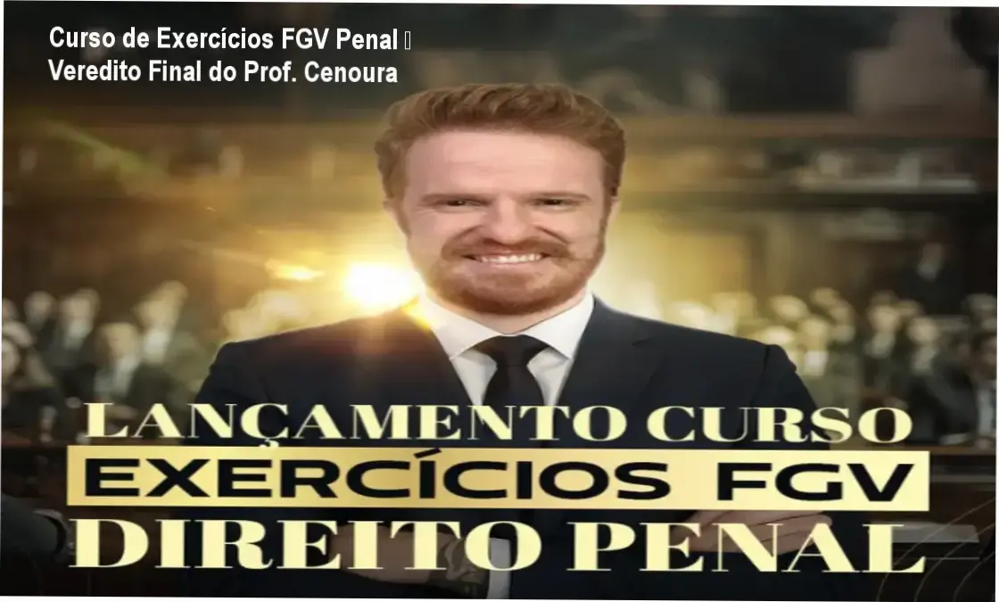 Curso de Exercícios FGV Penal – conclusão do Prof. Rafael Cenoura