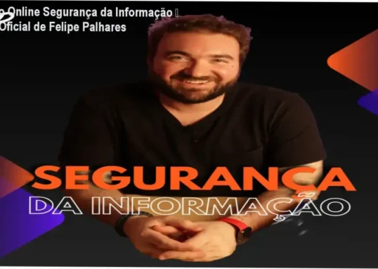 Curso Online Segurança da Informação de Felipe Palhares – link correto e acesso oficial
