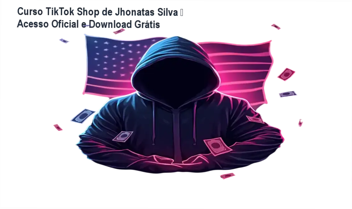 Curso TikTok Shop Jhonatas Silva download grátis licença oficial