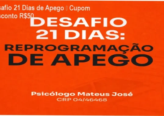 Desafio 21 Dias de Reprogramação de Apego por Mateus José – autoridade em apego emocional