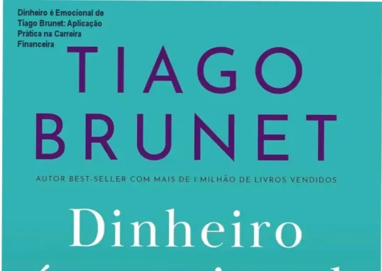 Dinheiro é Emocional de Tiago Brunet – carreira e aplicação prática