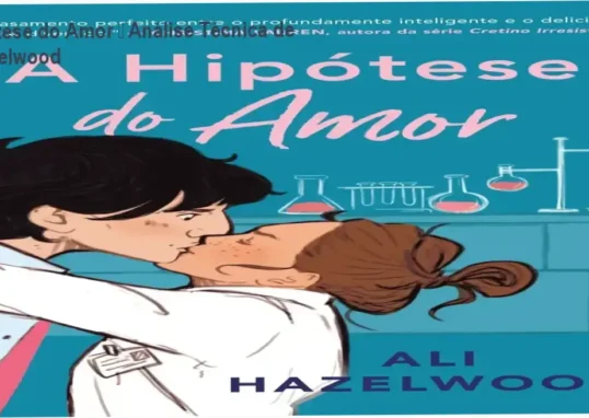 A Hipótese do Amor de Ali Hazelwood – bastidores e visão interna
