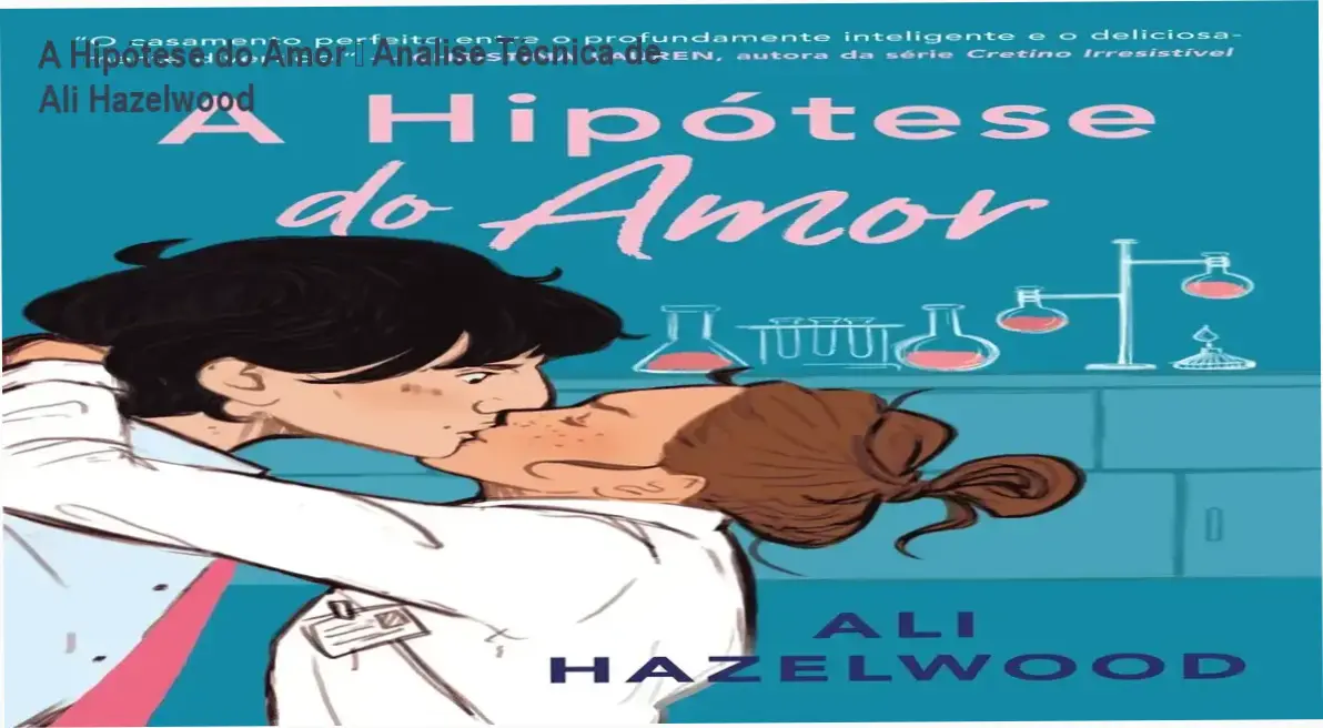 A Hipótese do Amor de Ali Hazelwood – bastidores e visão interna