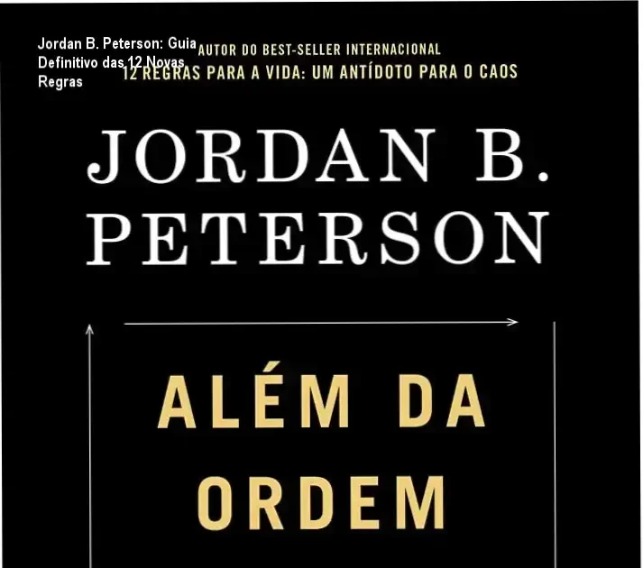 Capa do livro Além da ordem: Mais 12 regras para a vida, de Jordan B. Peterson