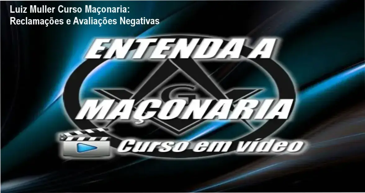 Luiz Muller Curso Maçonaria reclamações, avaliações e reputação