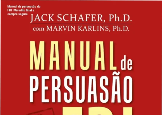 Manual de persuasão do FBI de Jack Schafer – conclusão e recomendação de compra