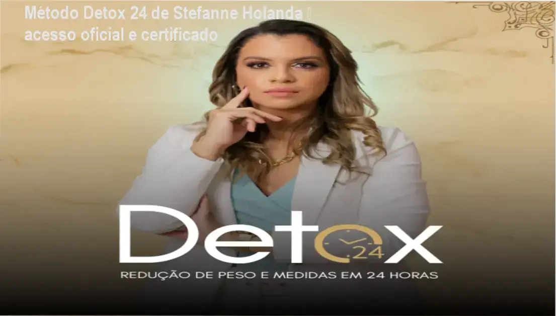 Método Detox 24 de Stefanne Holanda – download oficial e acesso gratuito