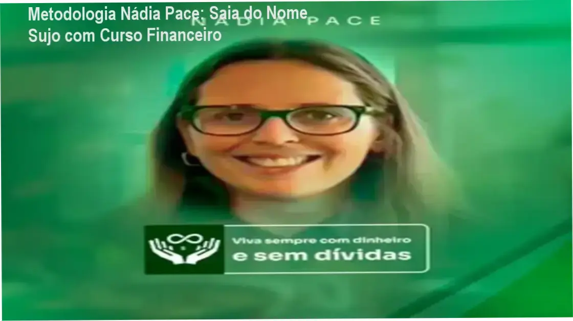 Imagem da Metodologia Nádia Pace mostrando solução para quem está com nome sujo e dívidas