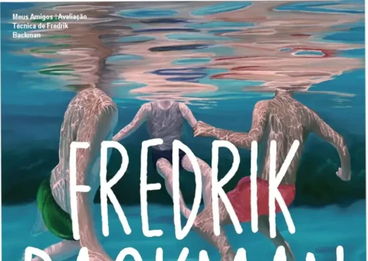 Meus Amigos de Fredrik Backman para leitores que amam história de amizade e arte