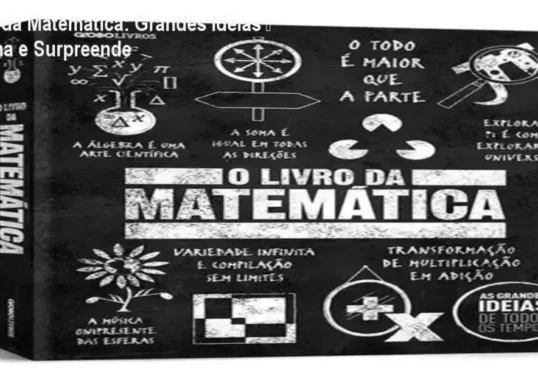 O Livro da Matemática da Globo Livros para estudantes e entusiastas que buscam entender a história dos números