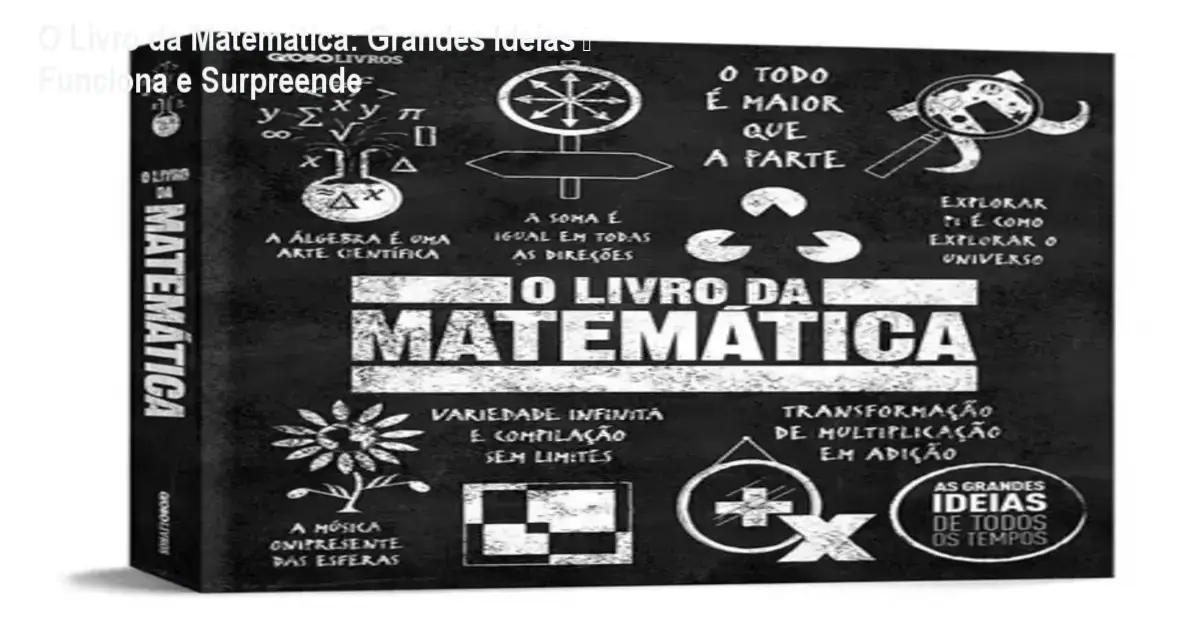 O Livro da Matemática da Globo Livros para estudantes e entusiastas que buscam entender a história dos números