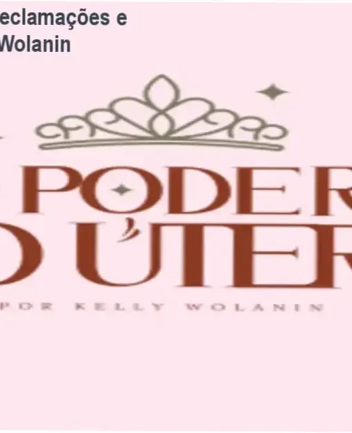 O Poder do Útero de Kelly Wolanin – reclamações, avaliações e reputação