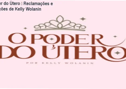 O Poder do Útero de Kelly Wolanin – reclamações, avaliações e reputação