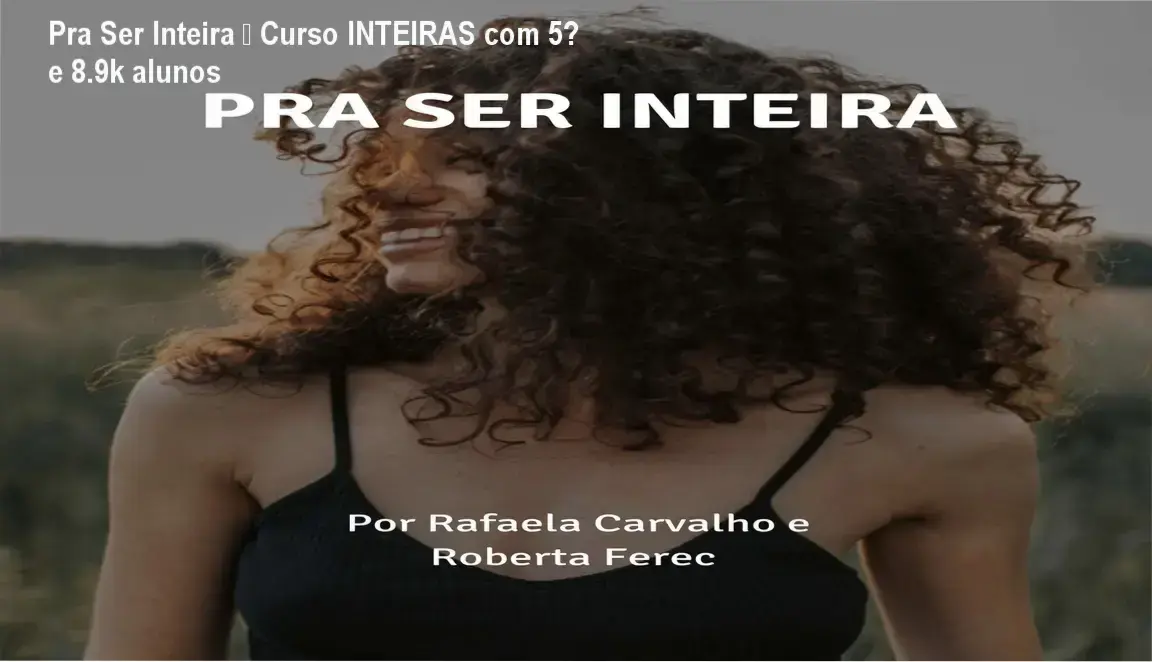 Pra Ser Inteira da INTEIRAS – custo-benefício e investimento em desenvolvimento pessoal para mães