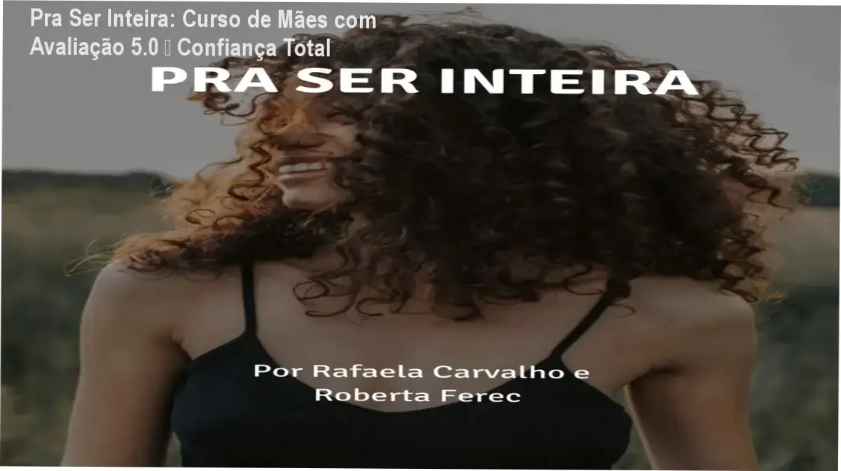 Pra Ser Inteira custo-benefício, investimento em desenvolvimento pessoal para mães