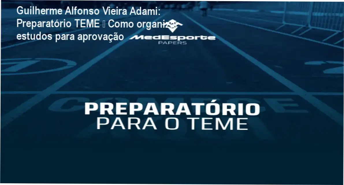 Preparatório para o TEME de Guilherme Alfonso Vieira Adami – cronograma de estudos intensivo