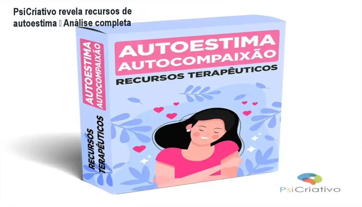 Recursos Terapêuticos Autoestima e Autocompaixão da PsiCriativo – bastidores e funcionamento interno