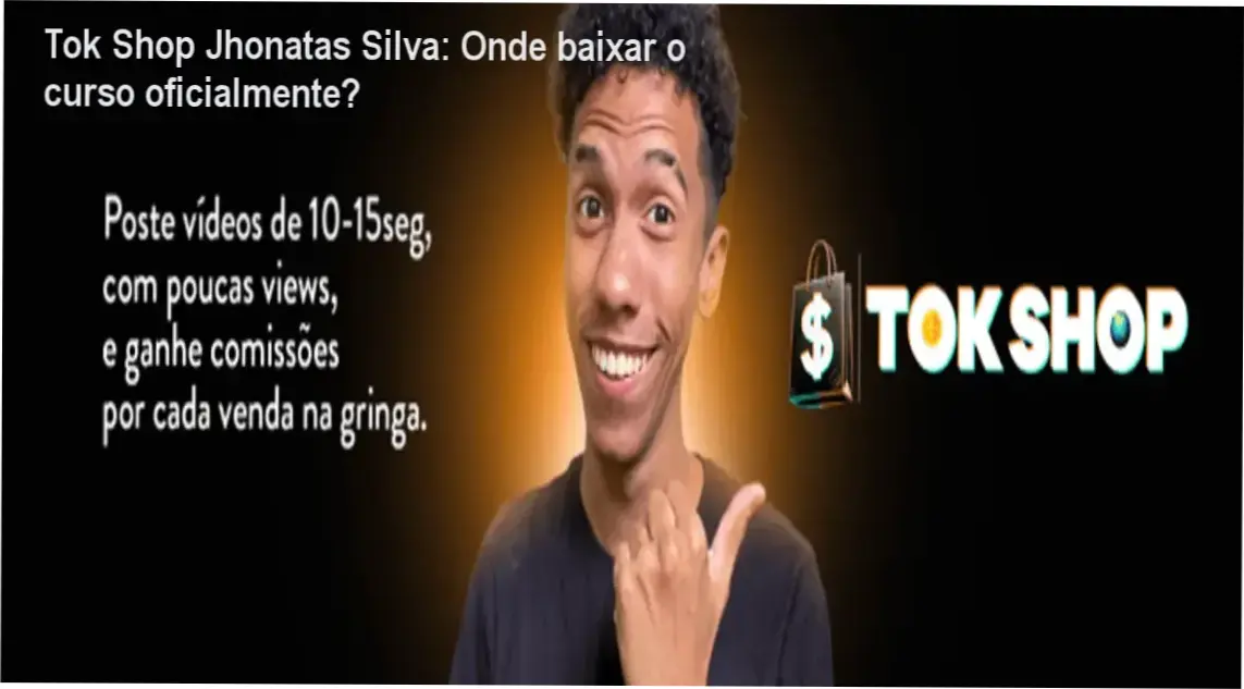 Tela mostrando o curso Tok Shop Jhonatas Silva com destaque para download oficial
