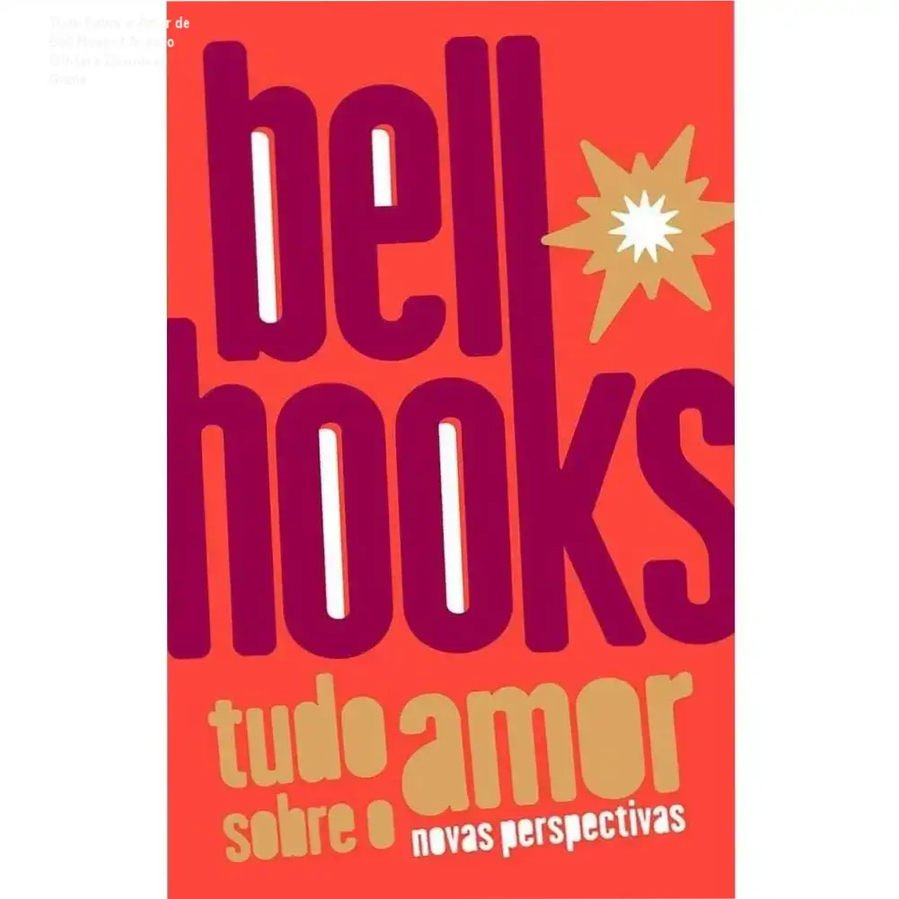 Tudo Sobre o Amor de Bell Hooks download gratuito ou licença oficial