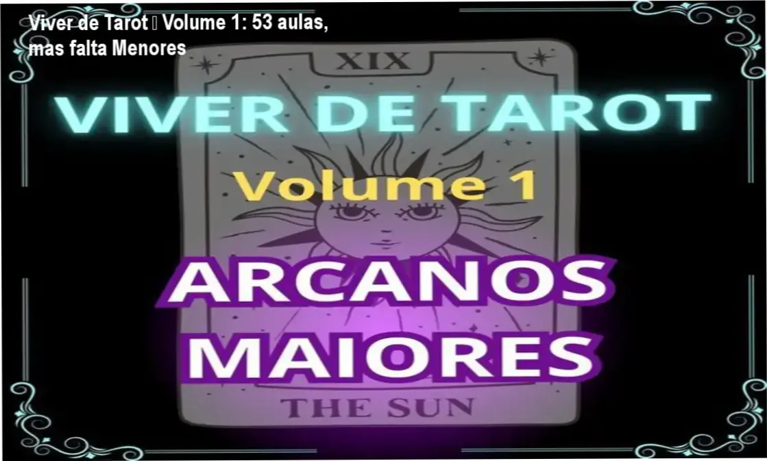 Viver de Tarot – Volume 1 carga horária e cronograma de 53 aulas