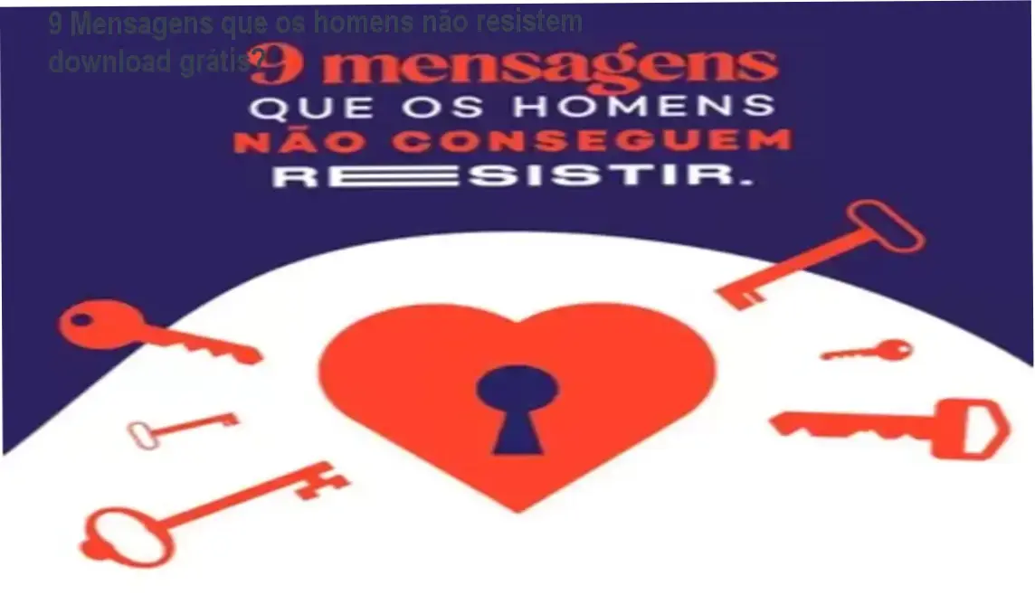 Capa do ebook 9 Mensagens que os homens não resistem mostrando tela de download seguro