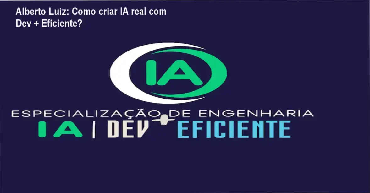Alberto Luiz apresentando o curso Dev + Eficiente de Engenharia de IA prática