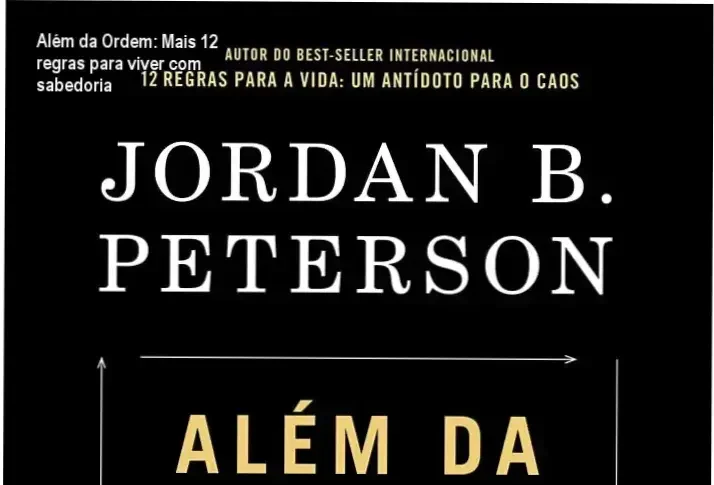 Capa do livro 'Além da Ordem: Mais 12 Regras para a Vida' de Jordan B. Peterson, psicólogo renomado.