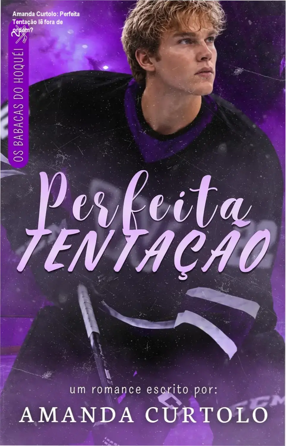 Capa do eBook Perfeita Tentação de Amanda Curtolo da série Os Babacas do Hóquei