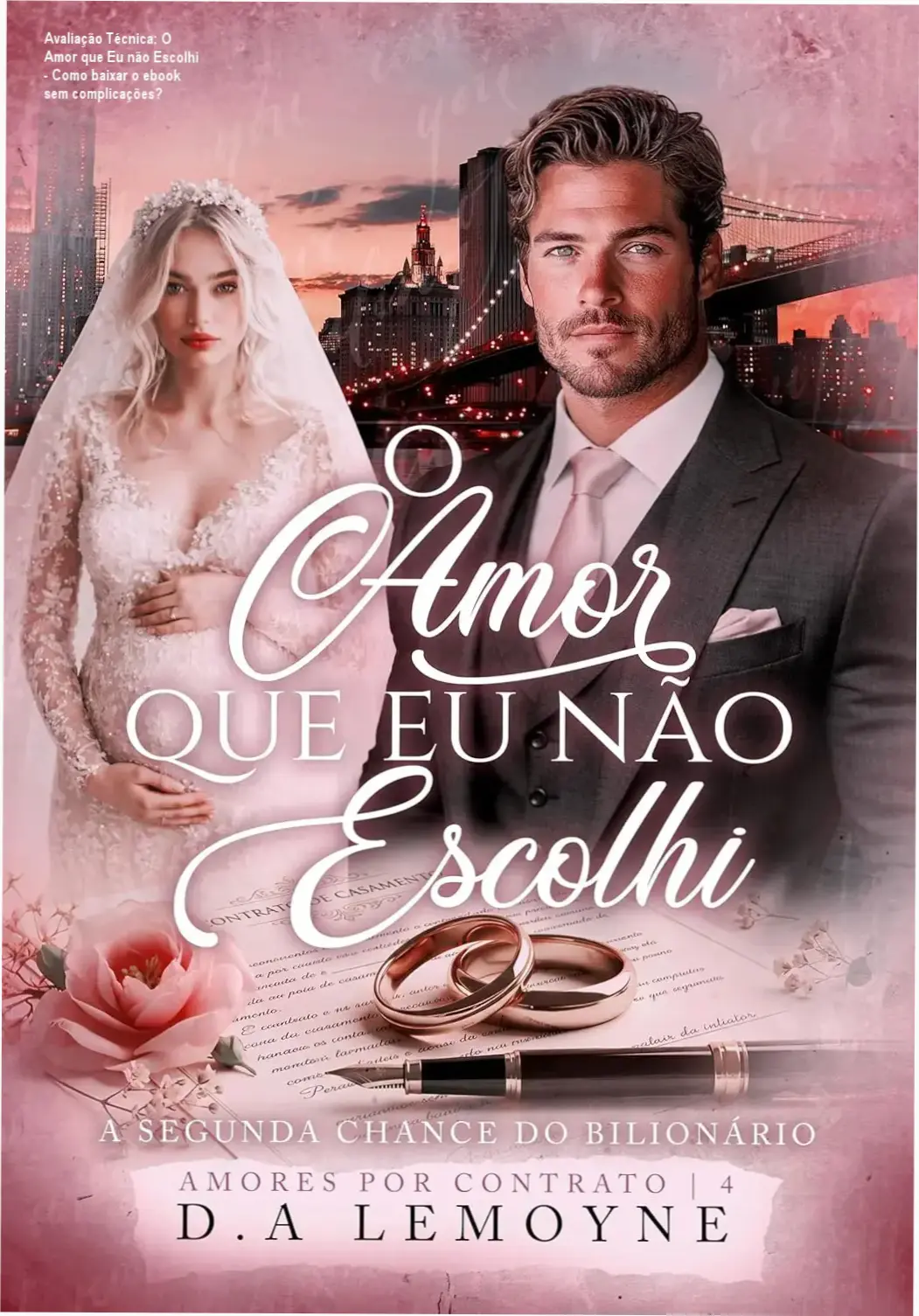Capa do eBook O Amor que Eu não Escolhi: A segunda chance do bilionário (Amores por Contrato Livro 4) por D. A. Lemoyne (Autor)