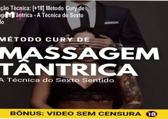 Guia explicativo sobre o produto digital [+18] Método Cury de Massagem Tântrica - A Técnica do Sexto Sentido