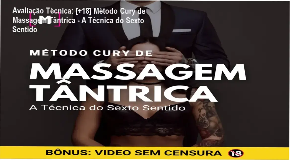 Guia explicativo sobre o produto digital [+18] Método Cury de Massagem Tântrica - A Técnica do Sexto Sentido