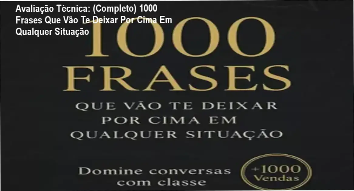 Guia explicativo sobre o produto digital (Completo) 1000 Frases Que Vão Te Deixar Por Cima Em Qualquer Situação