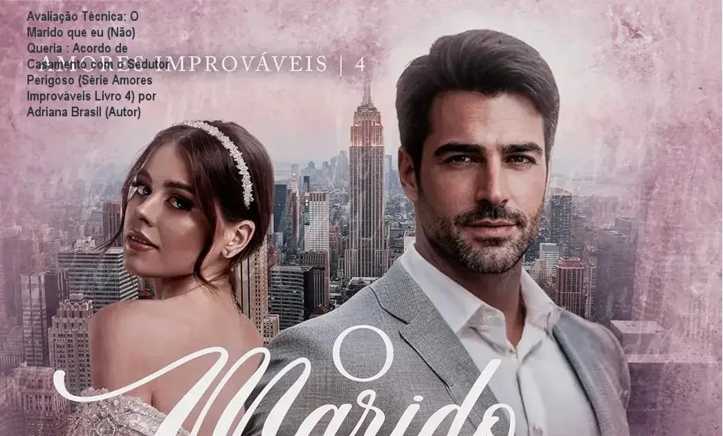 Guia explicativo sobre o produto digital O Marido que eu (Não) Queria : Acordo de Casamento com o Sedutor Perigoso (Série Amores Improváveis Livro 4) por Adriana Brasil (Autor)