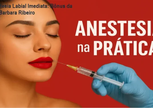 Anestesia Labial Imediata – bônus e materiais complementares da Dra. Barbara Ribeiro