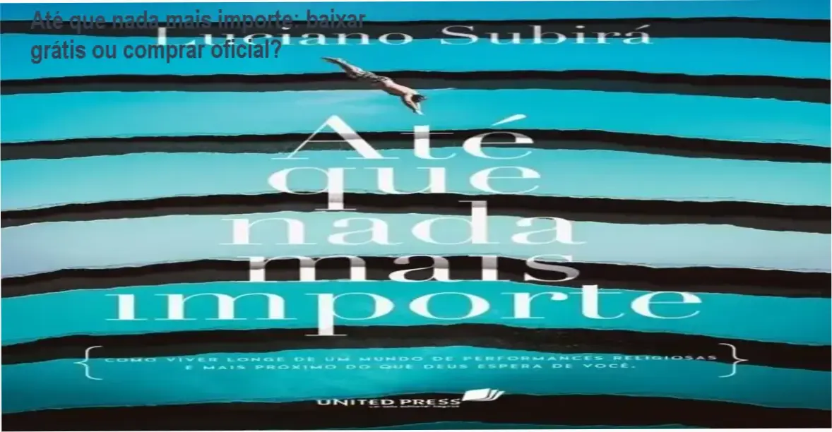 Capa do livro Até que nada mais importe de Luciano Subirá sobre espiritualidade