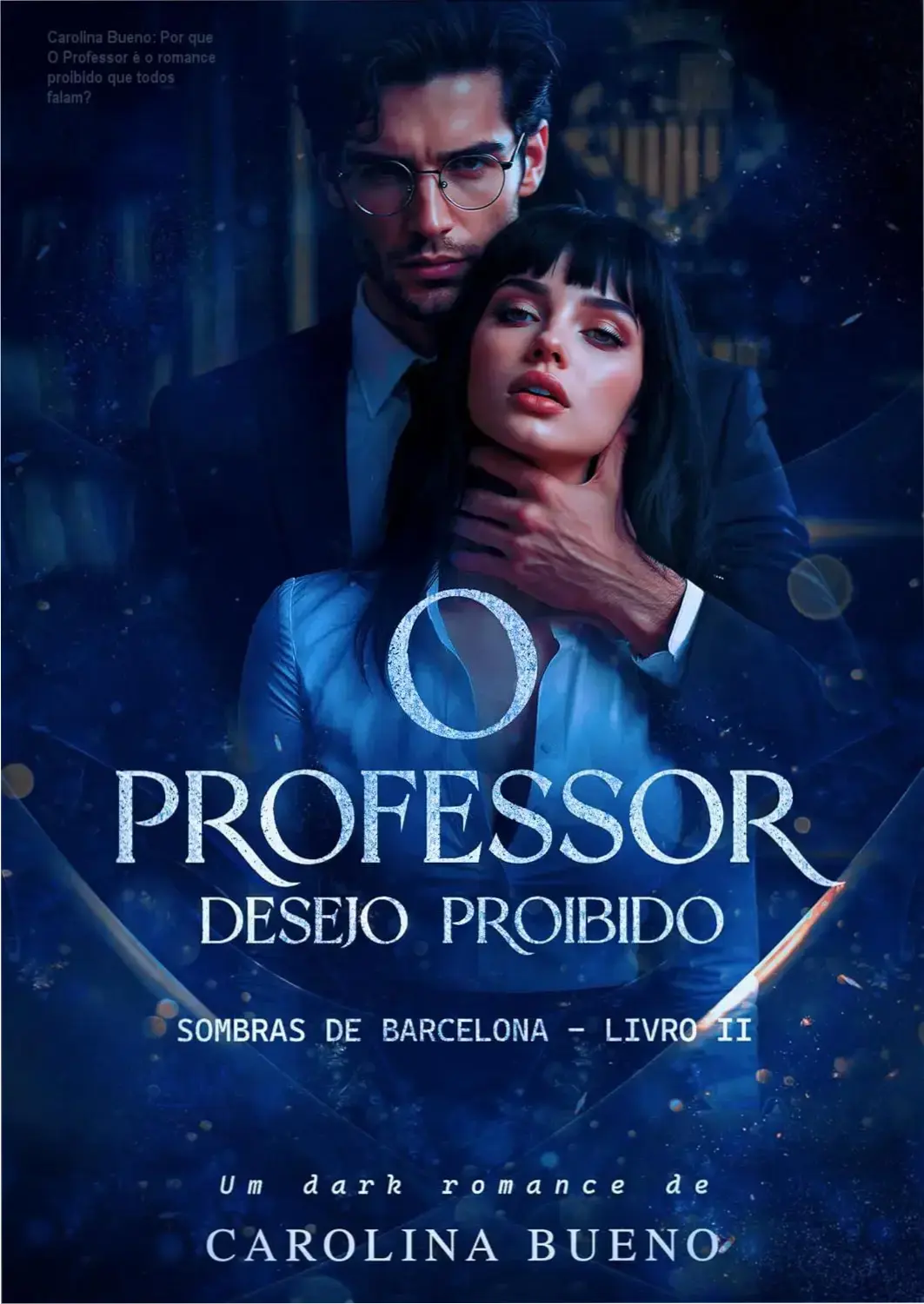 Capa do eBook O Professor: Desejo Proibido de Carolina Bueno mostrando o clima intenso entre professor e aluna