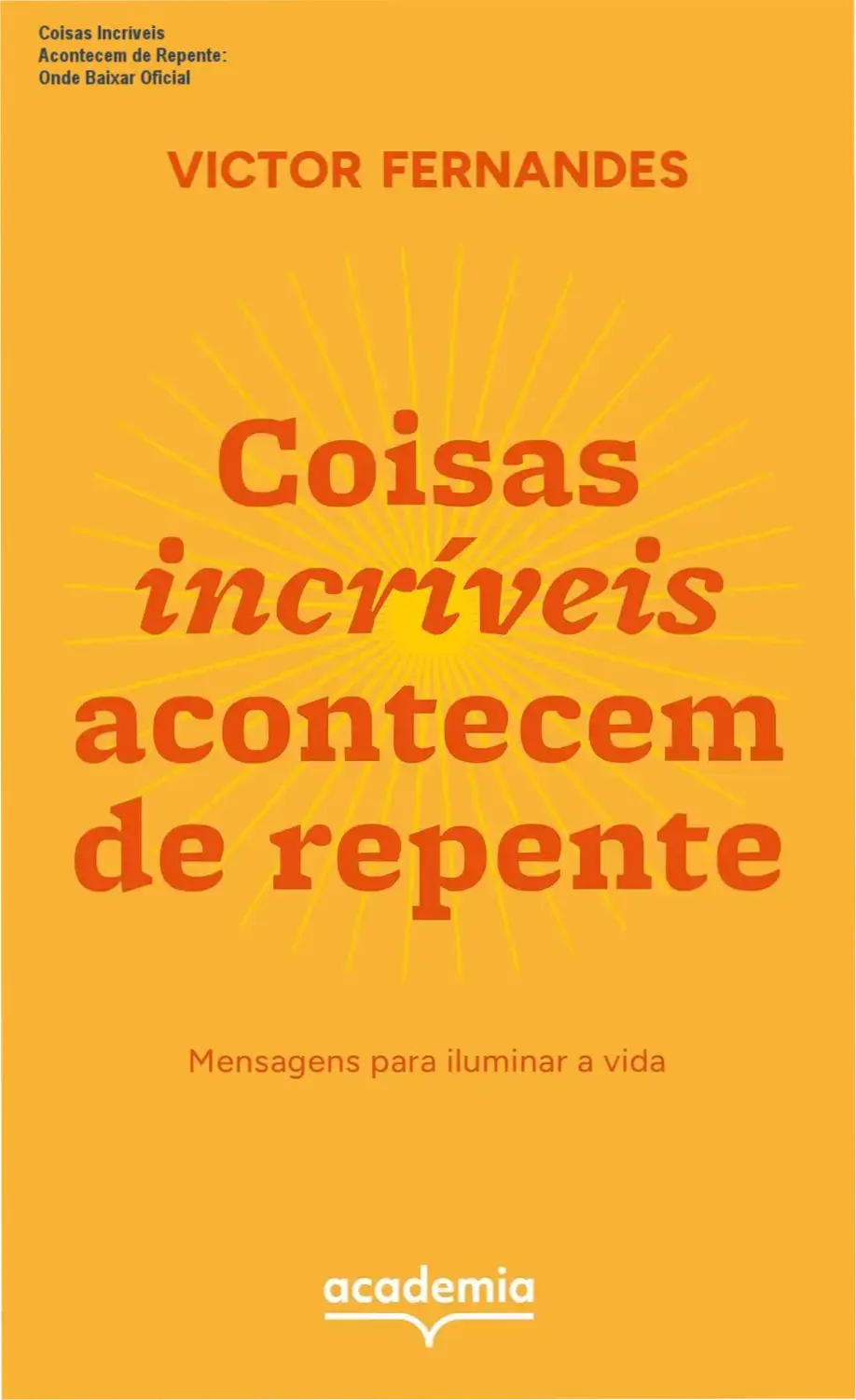 Capa do livro Coisas Incríveis Acontecem de Repente com mensagens inspiradoras