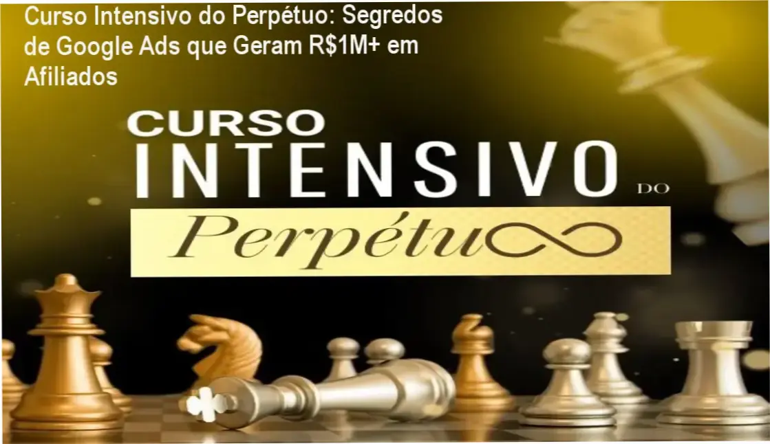 Aprovação de especialista: Curso Intensivo do Perpétuo com frameworks comprovados para Google Ads e afiliados internacionais, ministrado por Elaine Santana Vilar