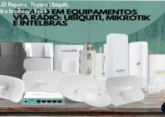 Curso JD Reparos Telecom – diagnóstico e reparo prático de equipamentos Ubiquiti, Mikrotik e Intelbras