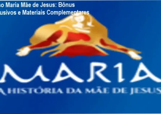 Curso Maria Mãe de Jesus + bônus, brindes e materiais complementares
