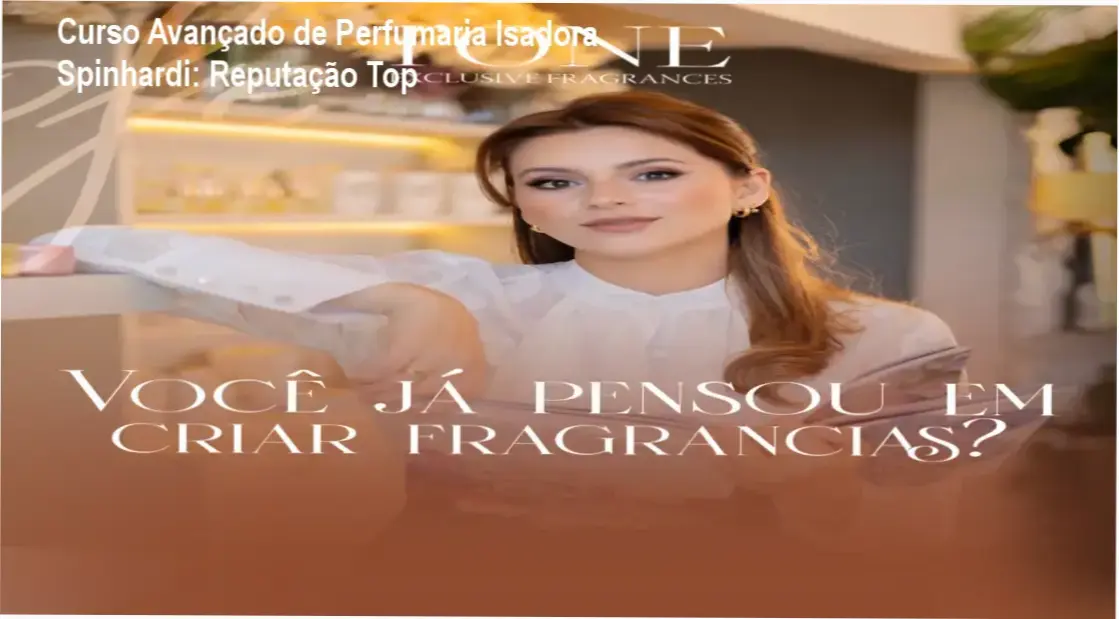 Curso de Perfumaria Fina Avançado I de Isadora Spinhardi – custo-benefício premium e material exclusivo
