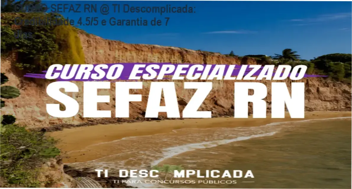 CURSO ESPECIALIZADO: SEFAZ RN @ TI Descomplicada – custo-benefício e credibilidade comprovada